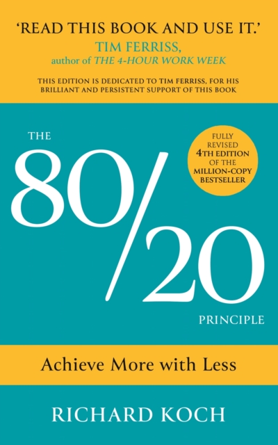 The 80/20 Principle : Achieve More with Less: THE NEW EDITION OF THE CLASSIC 8020 BESTSELLER, EPUB eBook