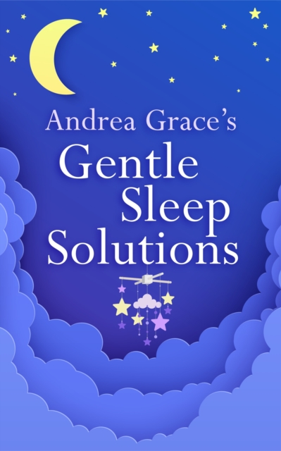 Andrea Grace s Gentle Sleep Solutions, EPUB eBook