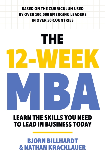 The 12 Week MBA : Learn The Skills You Need to Lead in Business Today, EPUB eBook