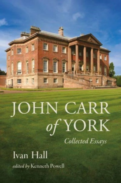 John Carr of York : Collected Essays, Hardback Book