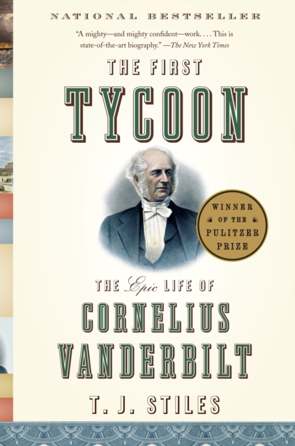 The First Tycoon : The Epic Life of Cornelius Vanderbilt (Pulitzer Prize Winner), Paperback / softback Book