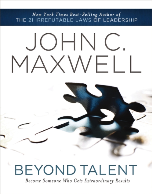 Beyond Talent : Become Someone Who Gets Extraordinary Results, EPUB eBook