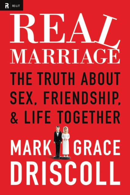 Real Marriage : The Truth About Sex, Friendship, and Life Together, EPUB eBook