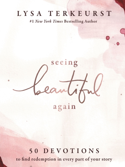 Seeing Beautiful Again : 50 Devotions to Find Redemption in Every Part of Your Story, Hardback Book