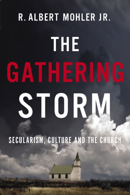 The Gathering Storm : Secularism, Culture, and the Church, Paperback / softback Book