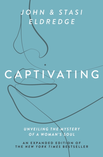 Captivating Expanded Edition : Unveiling the Mystery of a Woman's Soul, EPUB eBook
