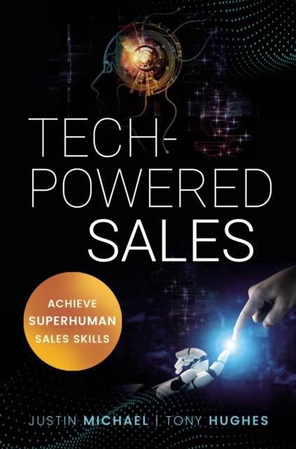 Tech-Powered Sales : Achieve Superhuman Sales Skills, EPUB eBook