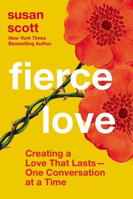 Fierce Love : Creating a Love that Lasts---One Conversation at a Time, EPUB eBook
