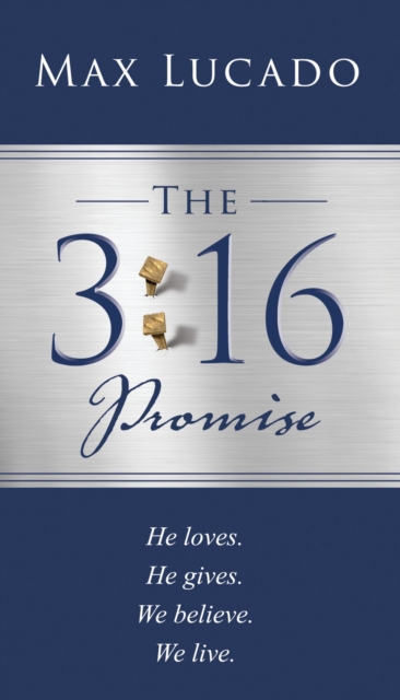 The 3:16 Promise : He loved.  He gave.  We believe.  We live., Paperback / softback Book