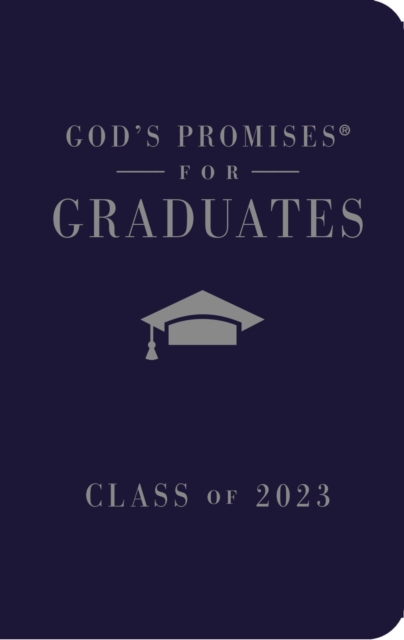 God's Promises for Graduates: Class of 2023 - Navy NKJV : New King James Version, Hardback Book