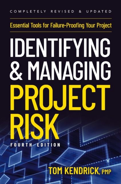 Identifying and Managing Project Risk 4th Edition : Essential Tools for Failure-Proofing Your Project, EPUB eBook