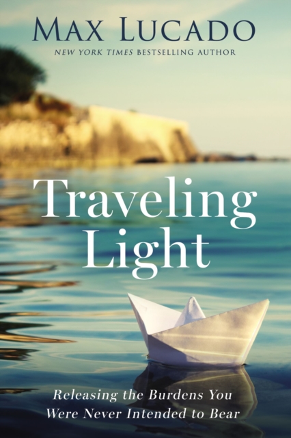 Traveling Light : Releasing the Burdens You Were Never Intended to Bear, EPUB eBook