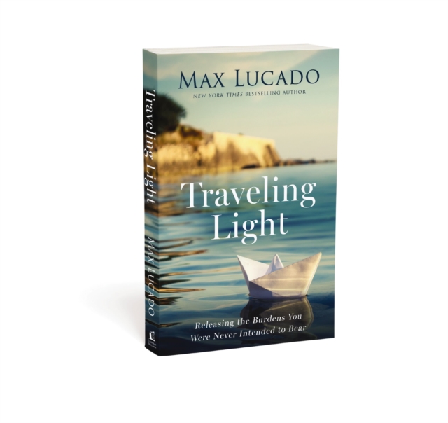 Traveling Light : Releasing the Burdens You Were Never Intended to Bear, Paperback / softback Book