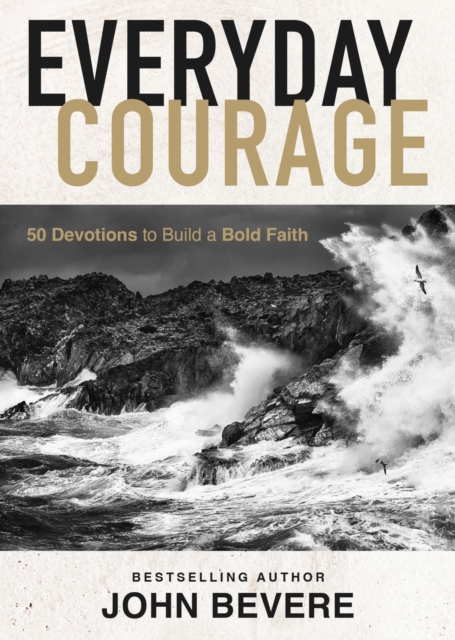 Everyday Courage : 50 Devotions to Build a Bold Faith, EPUB eBook
