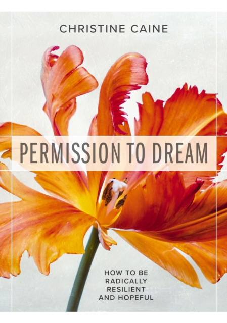 Permission to Dream : How to be Radically Resilient and Hopeful, EPUB eBook
