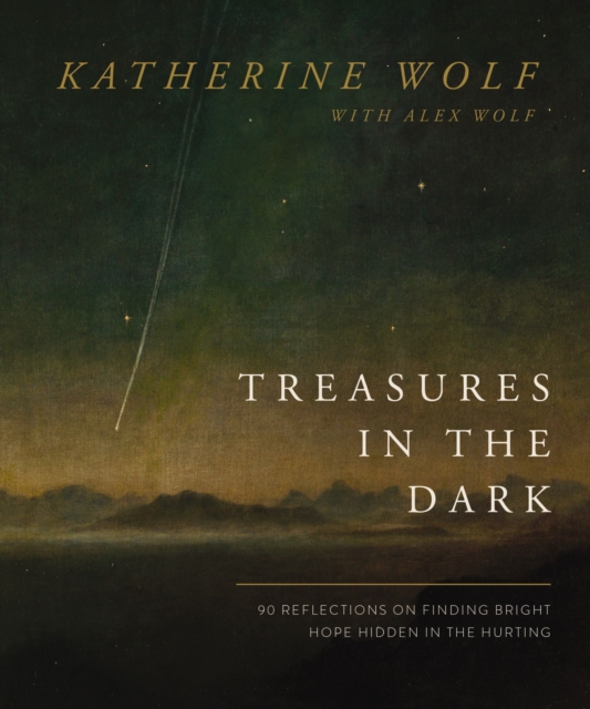 Treasures in the Dark : 90 Reflections on Finding Bright Hope Hidden in the Hurting, EPUB eBook