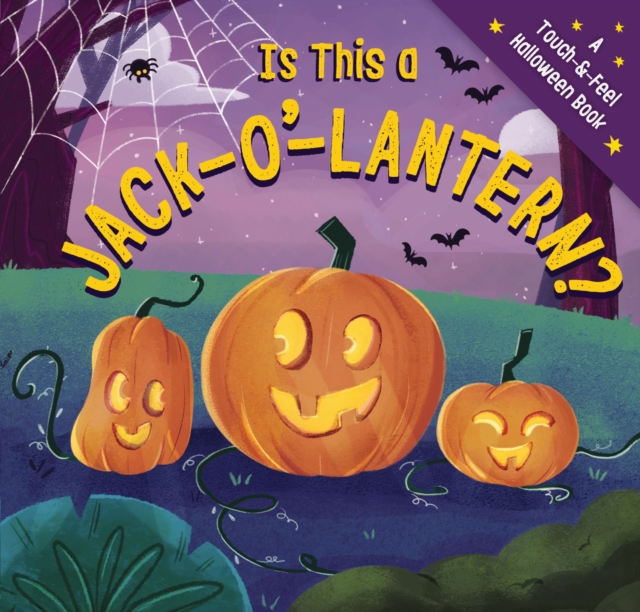 Is This a Jack-O'-Lantern? : A Touch and   Feel Halloween Book, Board book Book