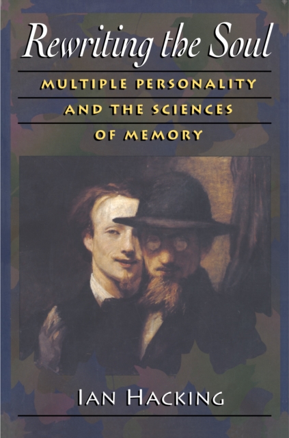 Rewriting the Soul : Multiple Personality and the Sciences of Memory, EPUB eBook