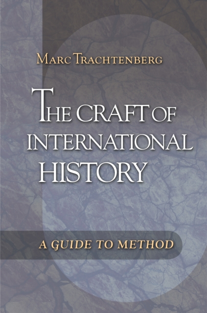 The Craft of International History : A Guide to Method, EPUB eBook