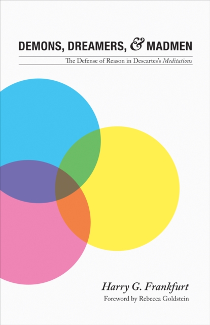 Demons, Dreamers, and Madmen : The Defense of Reason in Descartes's Meditations, EPUB eBook
