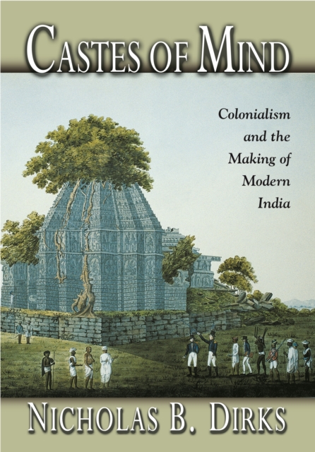 Castes of Mind : Colonialism and the Making of Modern India, EPUB eBook
