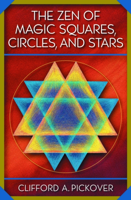 The Zen of Magic Squares, Circles, and Stars : An Exhibition of Surprising Structures across Dimensions, EPUB eBook