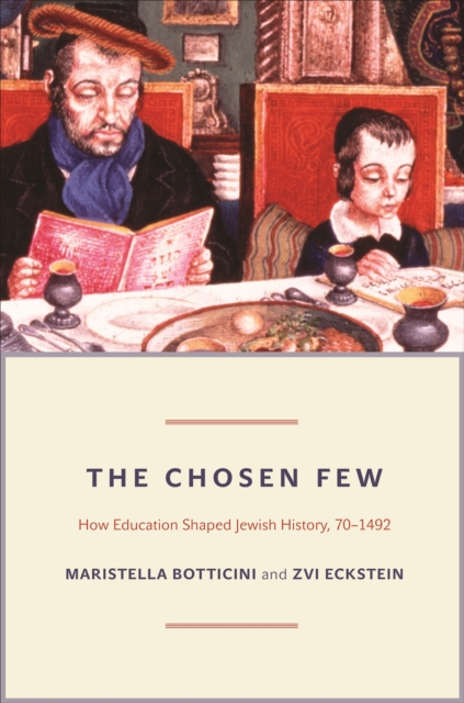 The Chosen Few : How Education Shaped Jewish History, 70-1492, EPUB eBook