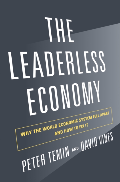 The Leaderless Economy : Why the World Economic System Fell Apart and How to Fix It, EPUB eBook
