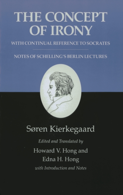 Kierkegaard's Writings, II, Volume 2 : The Concept of Irony, with Continual Reference to Socrates/Notes of Schelling's Berlin Lectures, EPUB eBook