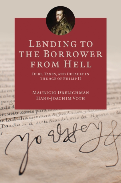 Lending to the Borrower from Hell : Debt, Taxes, and Default in the Age of Philip II, EPUB eBook