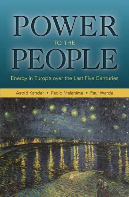 Power to the People : Energy in Europe over the Last Five Centuries, EPUB eBook
