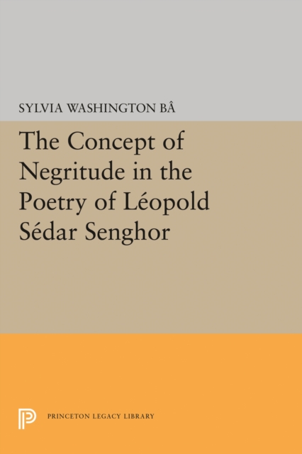 The Concept of Negritude in the Poetry of Leopold Sedar Senghor, PDF eBook