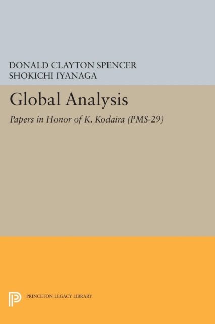 Global Analysis : Papers in Honor of K. Kodaira (PMS-29), PDF eBook