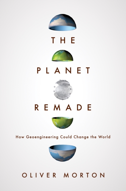 The Planet Remade : How Geoengineering Could Change the World, EPUB eBook