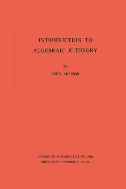 Introduction to Algebraic K-Theory. (AM-72), Volume 72, PDF eBook