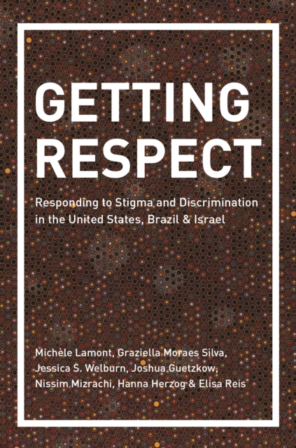 Getting Respect : Responding to Stigma and Discrimination in the United States, Brazil, and Israel, EPUB eBook