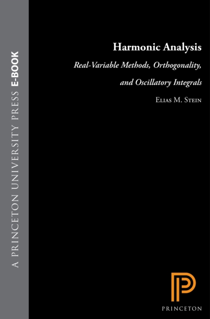 Harmonic Analysis (PMS-43), Volume 43 : Real-Variable Methods, Orthogonality, and Oscillatory Integrals. (PMS-43), PDF eBook