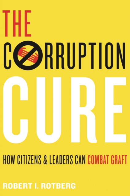 The Corruption Cure : How Citizens and Leaders Can Combat Graft, EPUB eBook