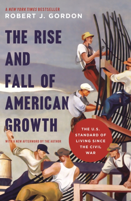 The Rise and Fall of American Growth : The U.S. Standard of Living since the Civil War, EPUB eBook