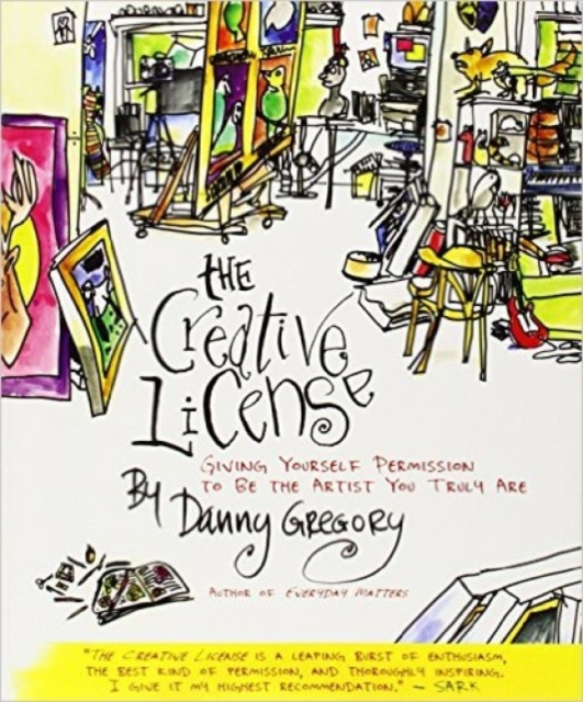 The Creative License : Giving Yourself Permission to Be the Artist You Truly Are, Paperback / softback Book