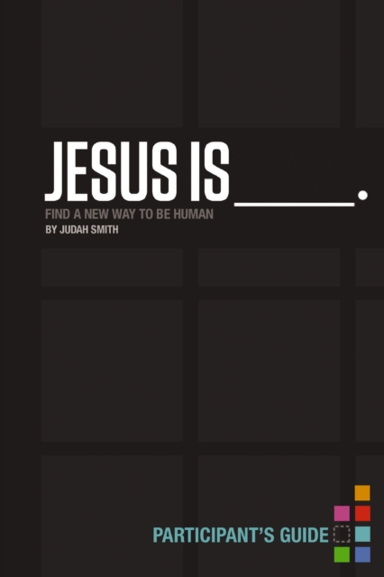 Jesus Is Bible Study Participant's Guide : Find a New Way to Be Human, EPUB eBook