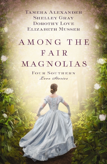 Among the Fair Magnolias : Four Southern Love Stories, EPUB eBook