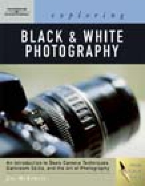 Exploring Basic Black and White Photography, Paperback Book