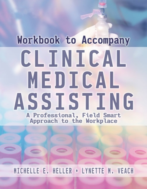 Workbook for Heller/Veach's Clinical Medical Assisting: A Professional, Field-Smart Approach to the Workplace, Mixed media product Book