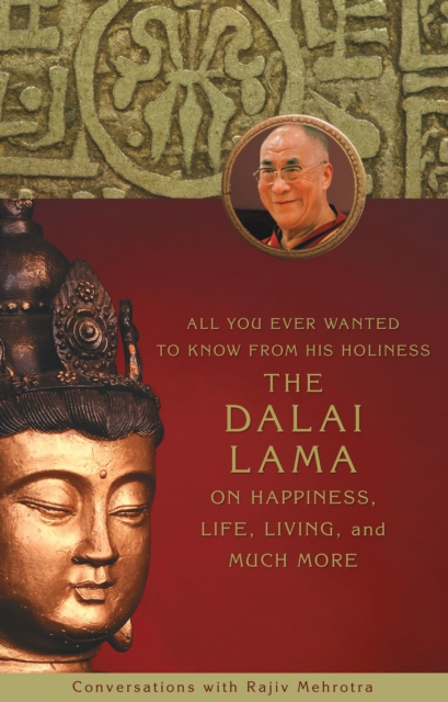 All You Ever Wanted to Know From His Holiness the Dalai Lama on Happiness, Life, Living, and Much More, EPUB eBook