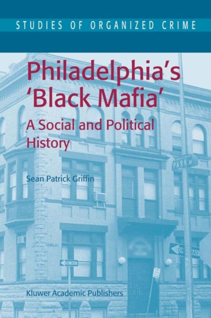 Philadelphia's Black Mafia : A Social and Political History, Paperback / softback Book