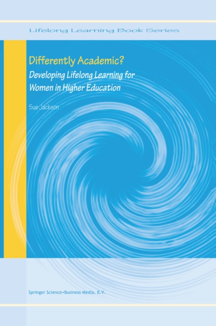 Differently Academic? : Developing Lifelong Learning for Women in Higher Education, PDF eBook