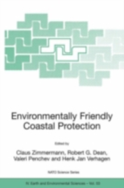 Environmentally Friendly Coastal Protection : Proceedings of the NATO Advanced Research Workshop on Environmentally Friendly Coastal Protection Structures, Varna, Bulgaria, 25-27 May 2004, PDF eBook