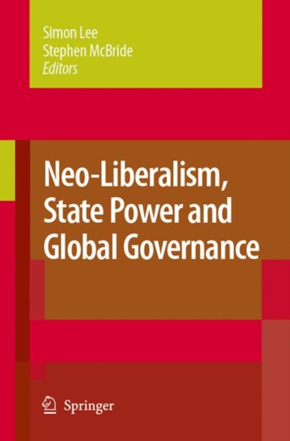 Neo-Liberalism, State Power and Global Governance, Hardback Book