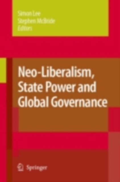 Neo-Liberalism, State Power and Global Governance, PDF eBook